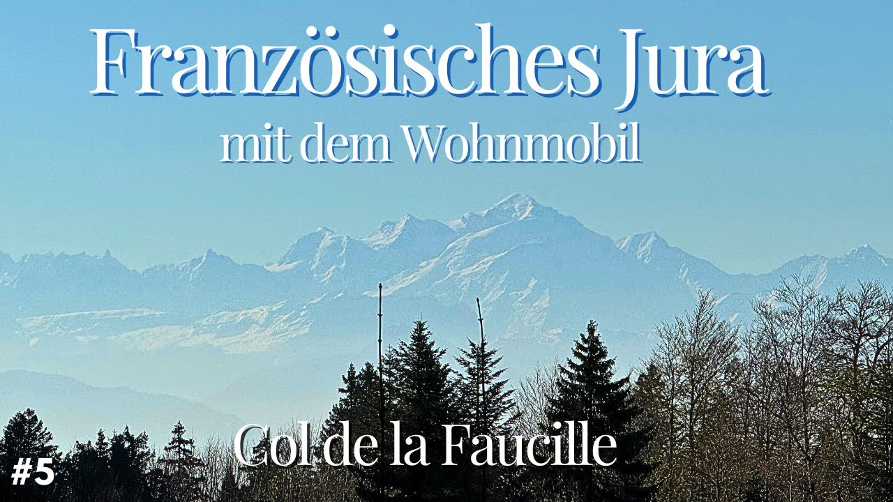 JURA mit dem Wohnmobil | Nebelwandern und Nervenkitzel am COL DE LA FAUCILLE | Mai 2024 | Frühjahr#5