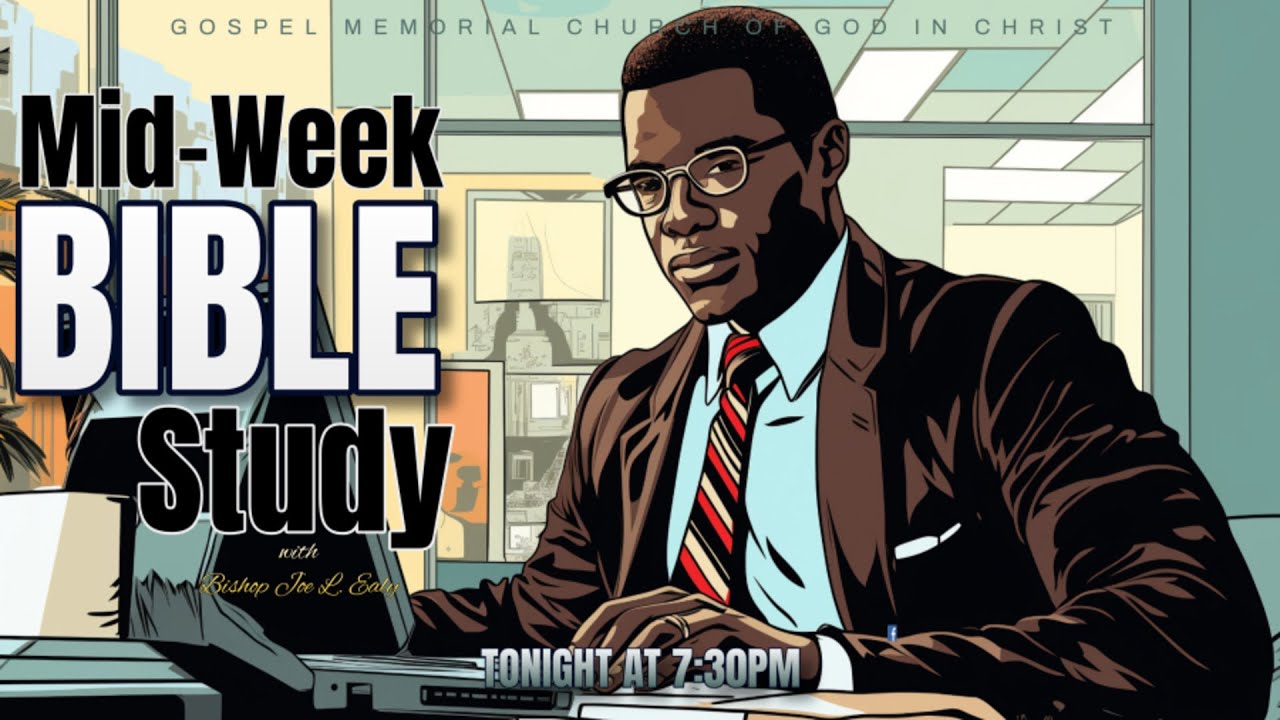 MIDWEEK BIBLE STUDY | BISHOP JOE L EALY | JAN 28 730PM | GOSPEL MEMORIAL COGIC