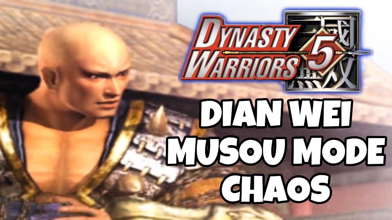 DYNASTY WARRIORS 5/5XL - MUSOU MODE - DIAN WEI - CHAOS DIFFICULTY