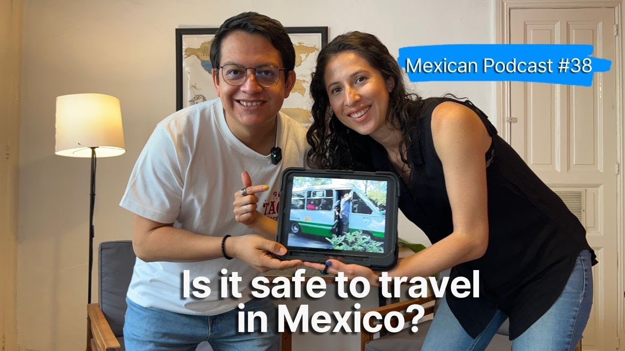 #38 Spanish Listening Practice  - B1 - Mexican Spanish - Is it safe to travel in Mexico?