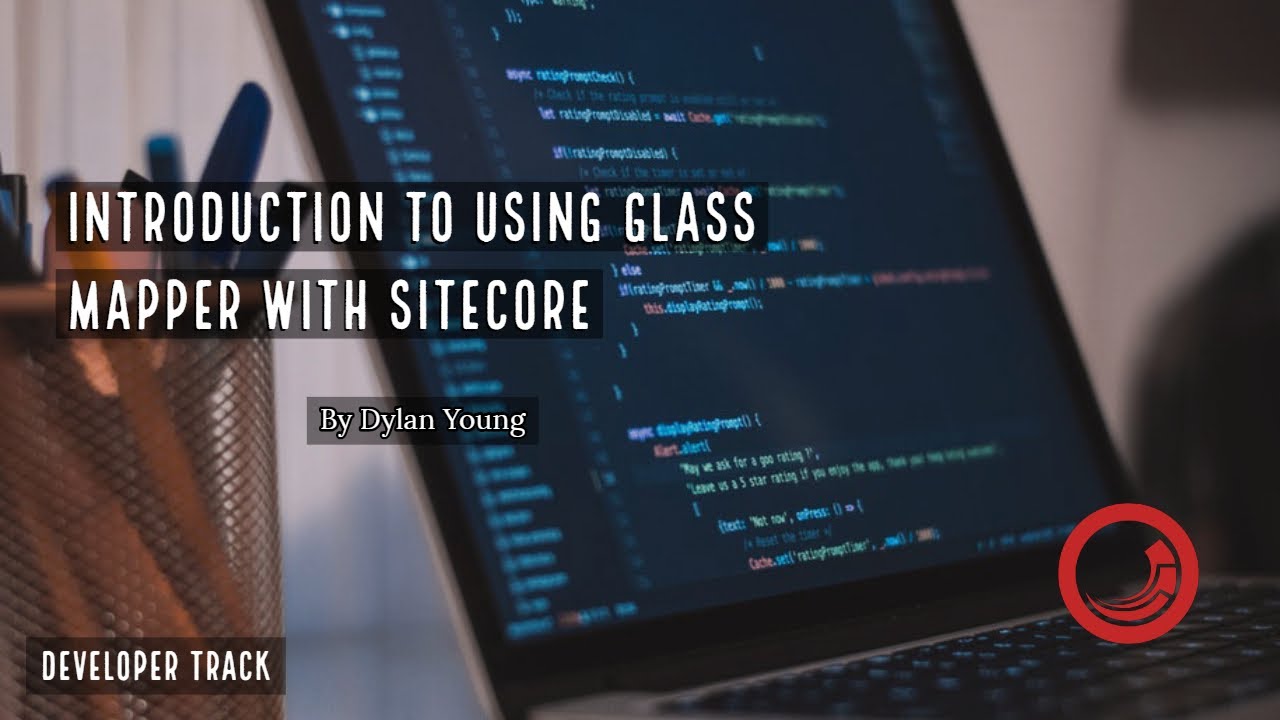 💻 Sitecore Glass Mapper - Introduction [ Hands-On Demo ]