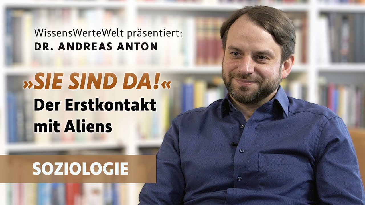„Sie sind da!“ – Der Erstkontakt mit Aliens | Andreas Anton im Gespräch