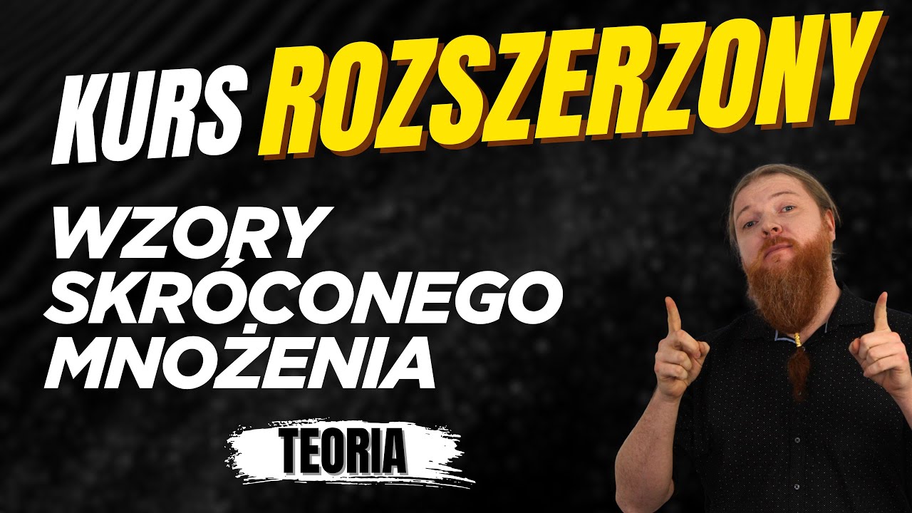 Wzory skróconego mnożenia MATURA ROZSZERZONA KURS Teoria