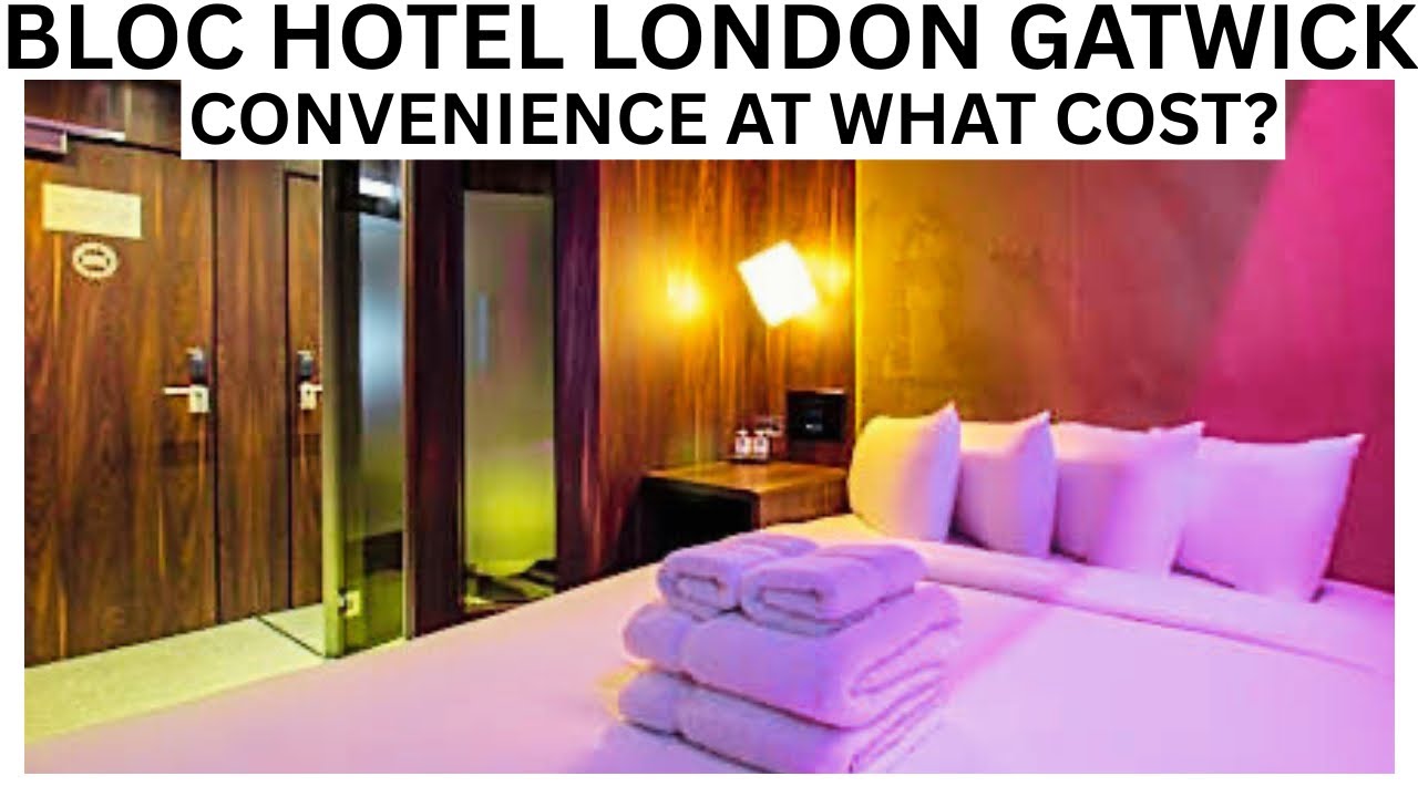 Bloc Hotel London Gatwick Tour & Review 