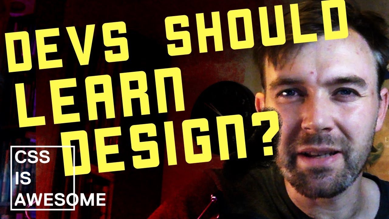 should developers learn design? | CSS is awesome