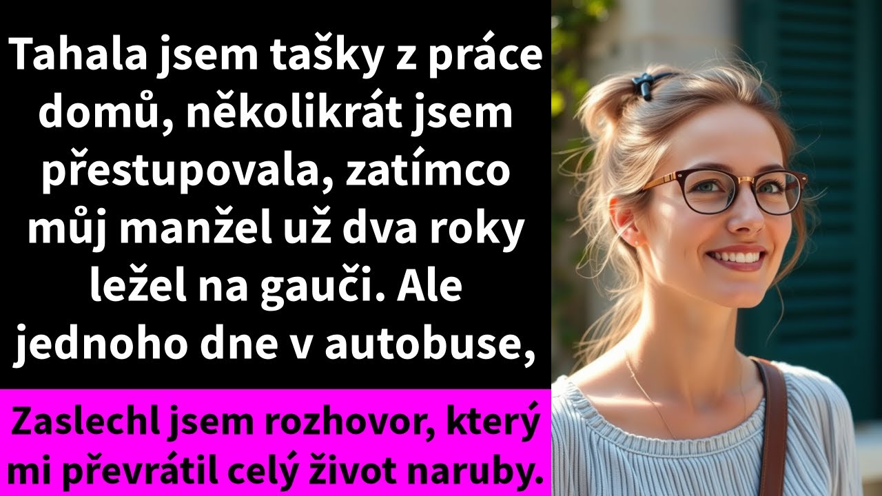 Tahala jsem tašky z práce domů, několikrát jsem přestupovala, zatímco můj manžel už dva roky ležel