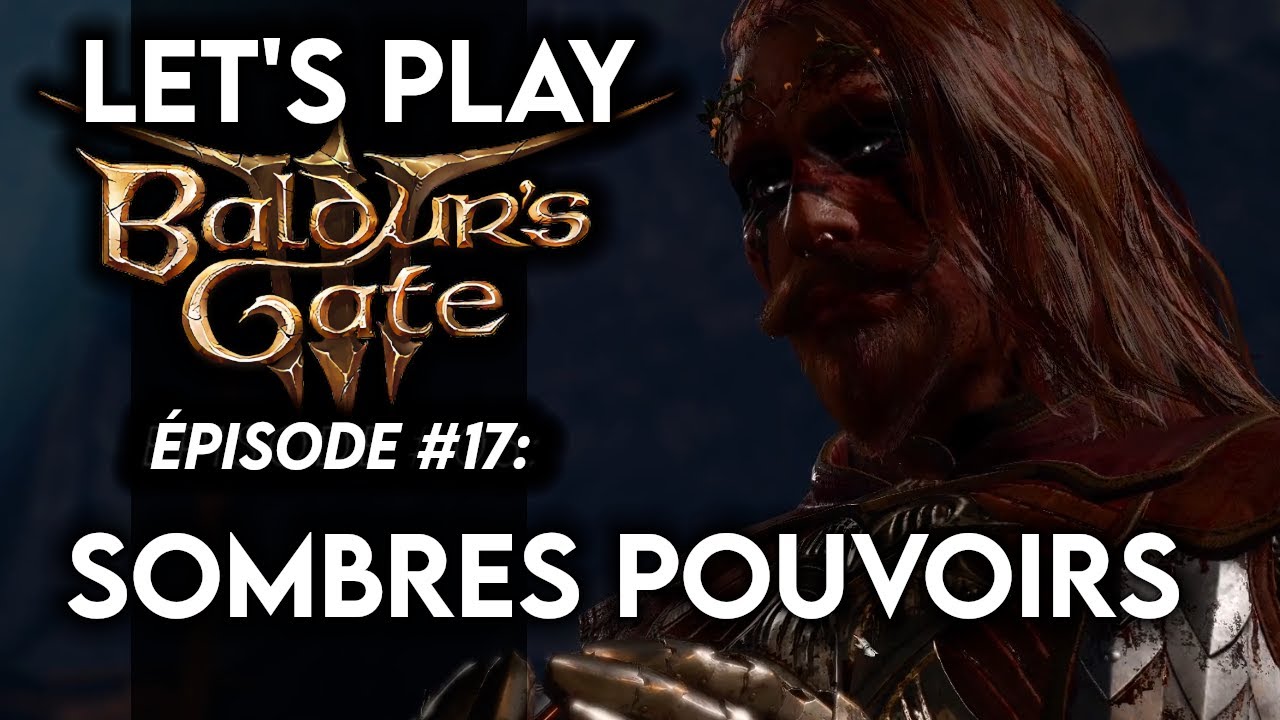 Baldur's Gate 3 (Let's Play), épisode 17.