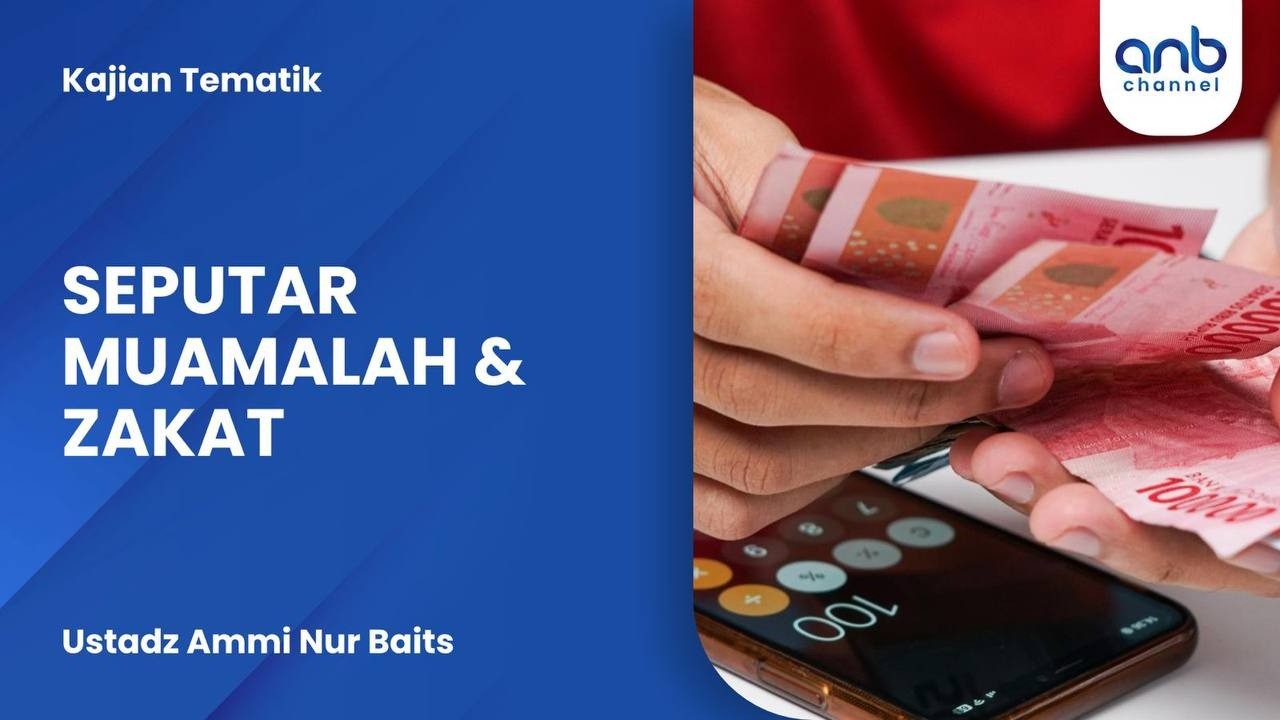 Seputar Muamalah & Zakat | Ustadz Ammi Nur Baits
