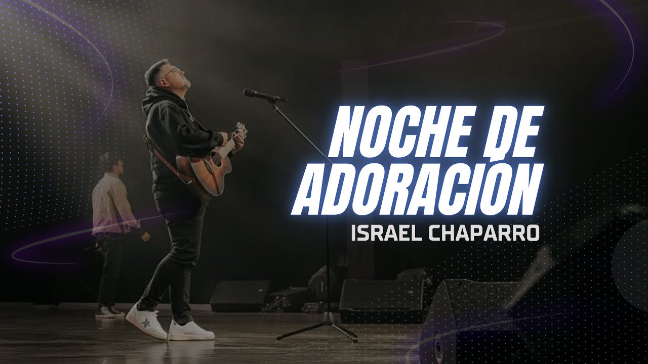 Israel Chaparro | Noche de Adoracion 
