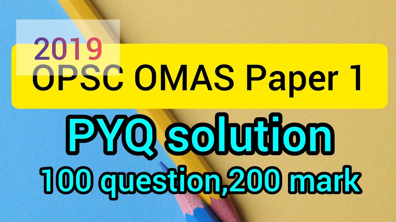 OPSC OMAS Paper 1 PYQ solution