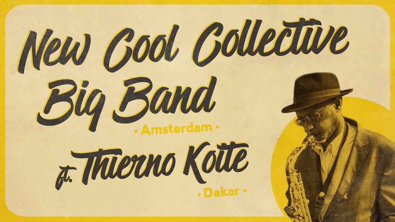 New Cool Collective Big Band ft. Thierno Koit&eacute; // About the 