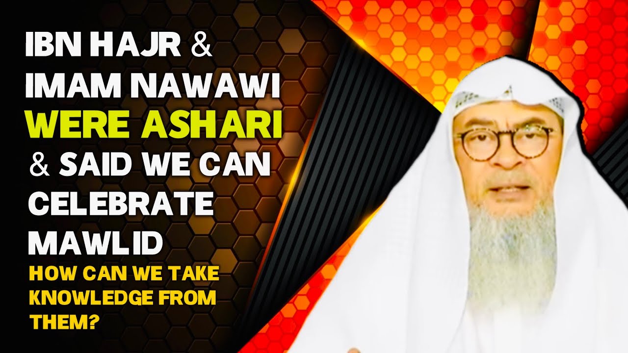 Ibn Hajr & Imam Nawawi were Asharis & said we can celebrate mawlid, so how can we accept them?