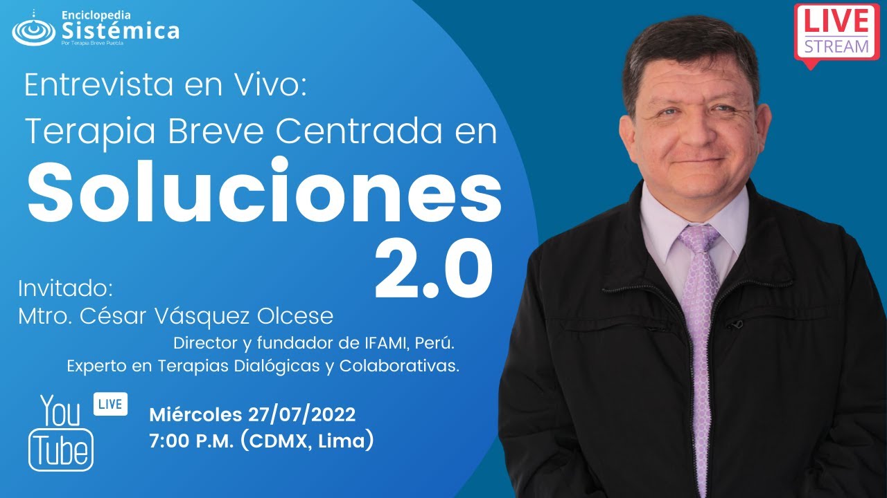 Entrevista en Vivo: Terapia Breve Centrada en Soluciones 2.0. (Con César Vásquez Olcese)