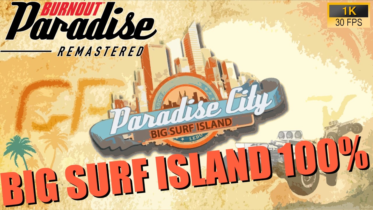 バーンアウトパラダイス Big Surf Island 100%完全クリア Burnout Paradise Remastered PC - Big Surf Island Full Game