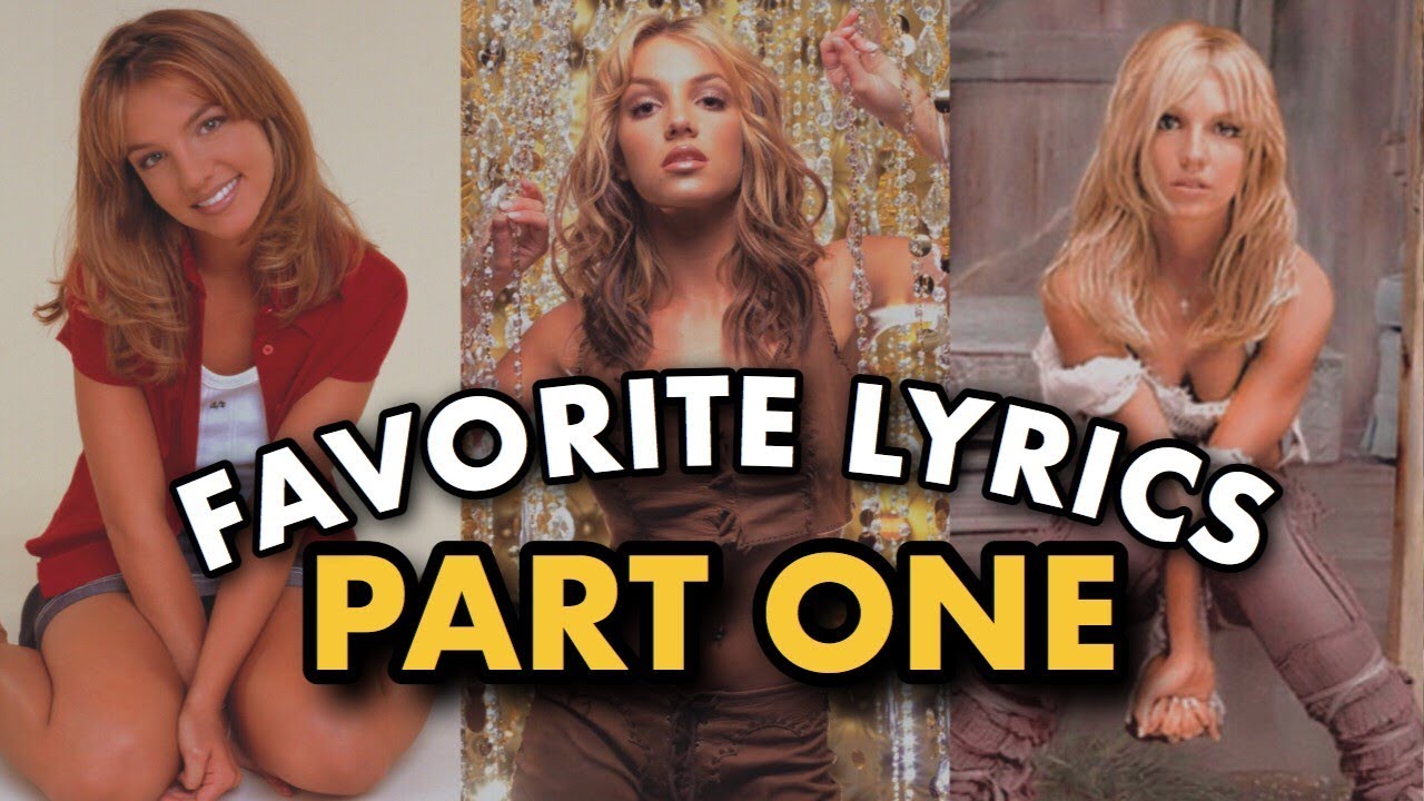 My FAVORITE Britney Spears Lyrics: PART ONE