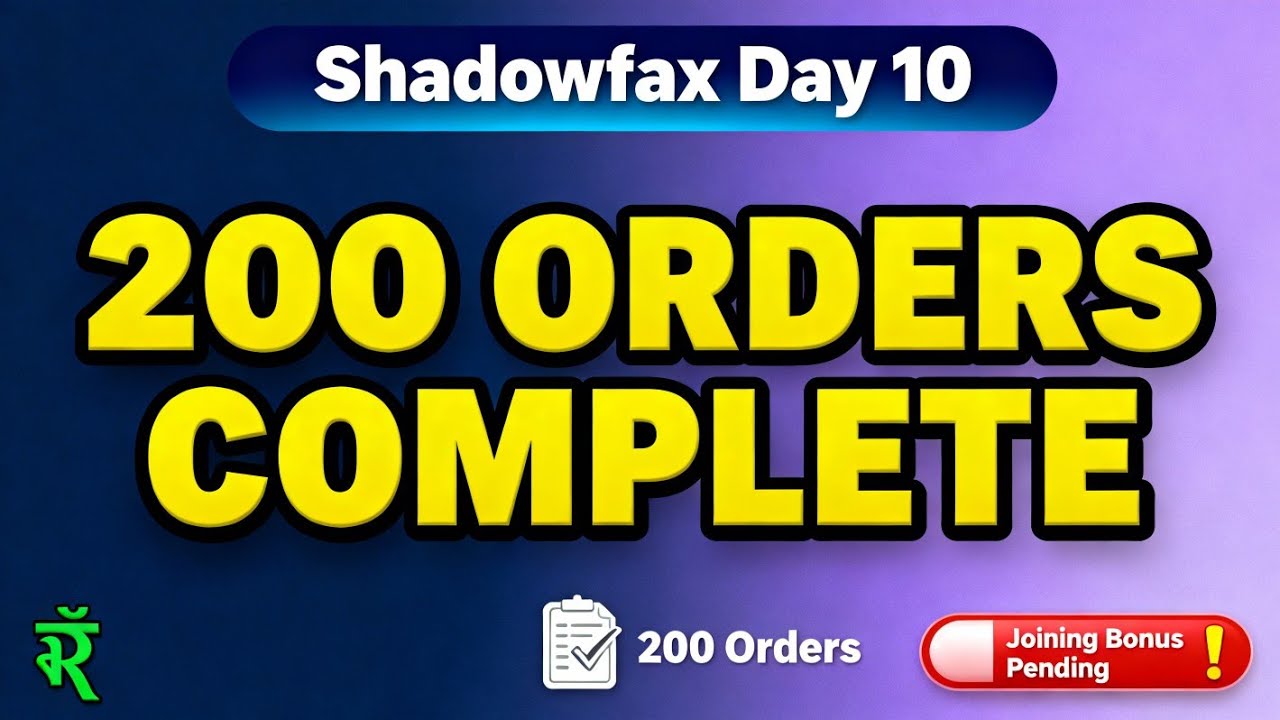 Shadowfax Day 10 – 200 Orders Complete! Joining Bonus Abhi Tak update Nahi huva 😓