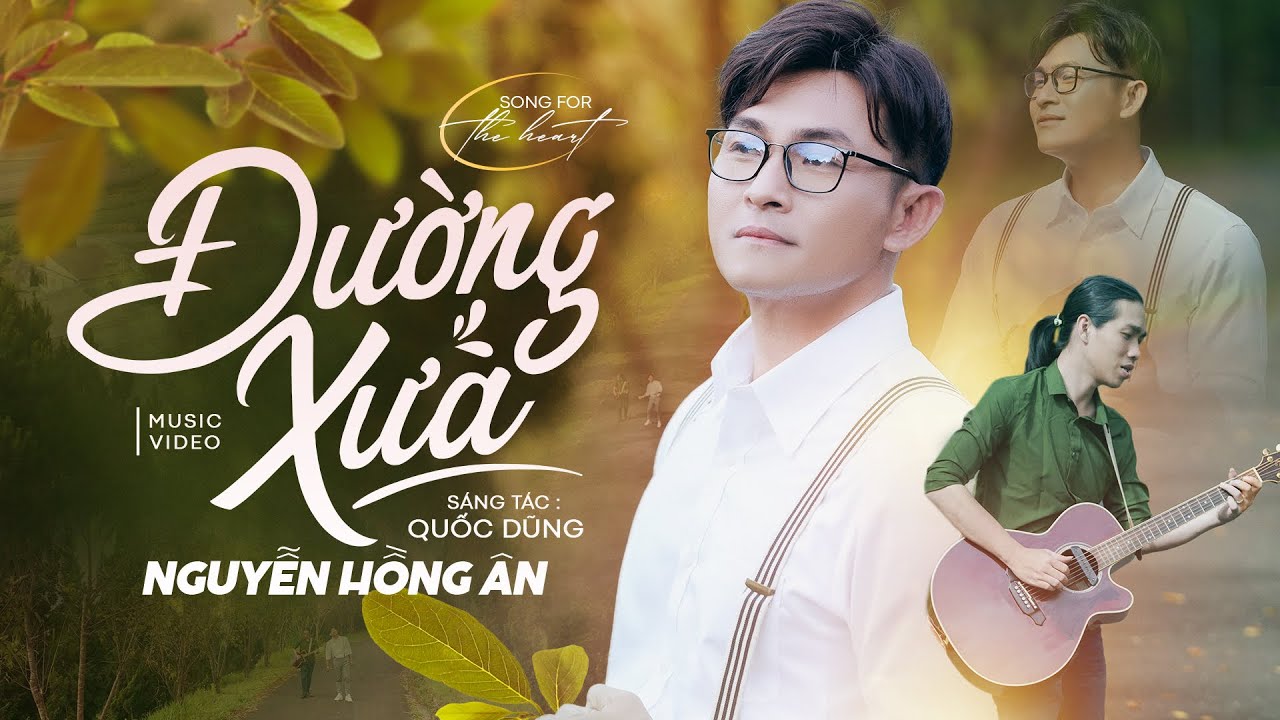 ĐƯỜNG XƯA (Quốc Dũng) - NGUYỄN HỒNG ÂN | Tình Khúc Bất Hủ Hay Nhất - Song for The Heart 2023 MV 4K