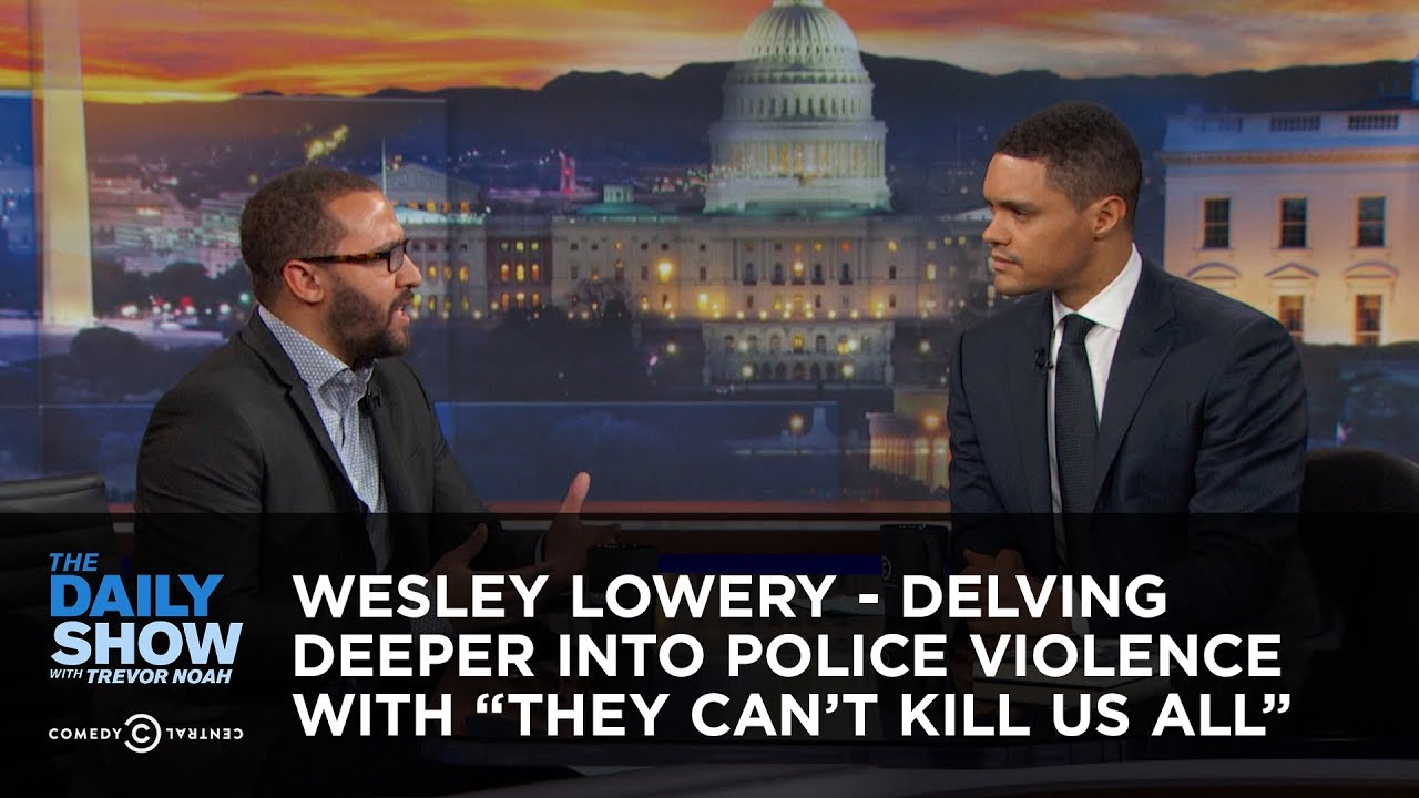 Wesley Lowery - Delving Deeper Into Police Violence with &ldquo;They Can&rsquo;t Kill Us All