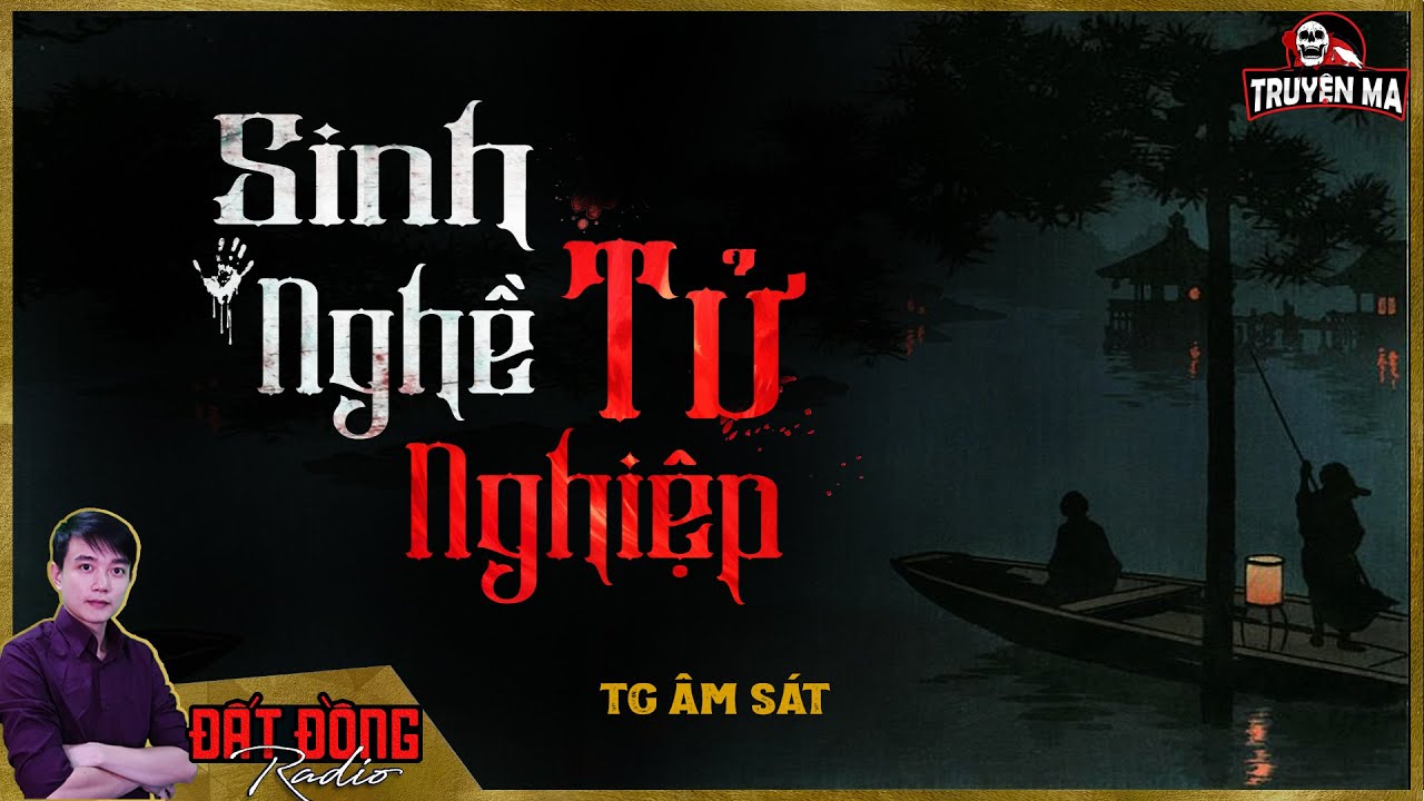 Truyện ma : SINH NGHỀ TỬ NGHIỆP - Hậu quả một lần sa chân của người vớt xác