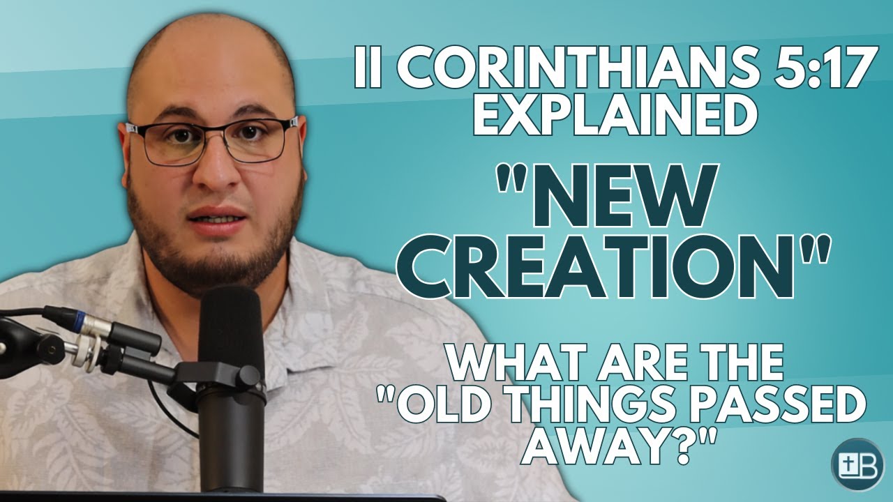 2 Corinthians 5:17 Explained | 