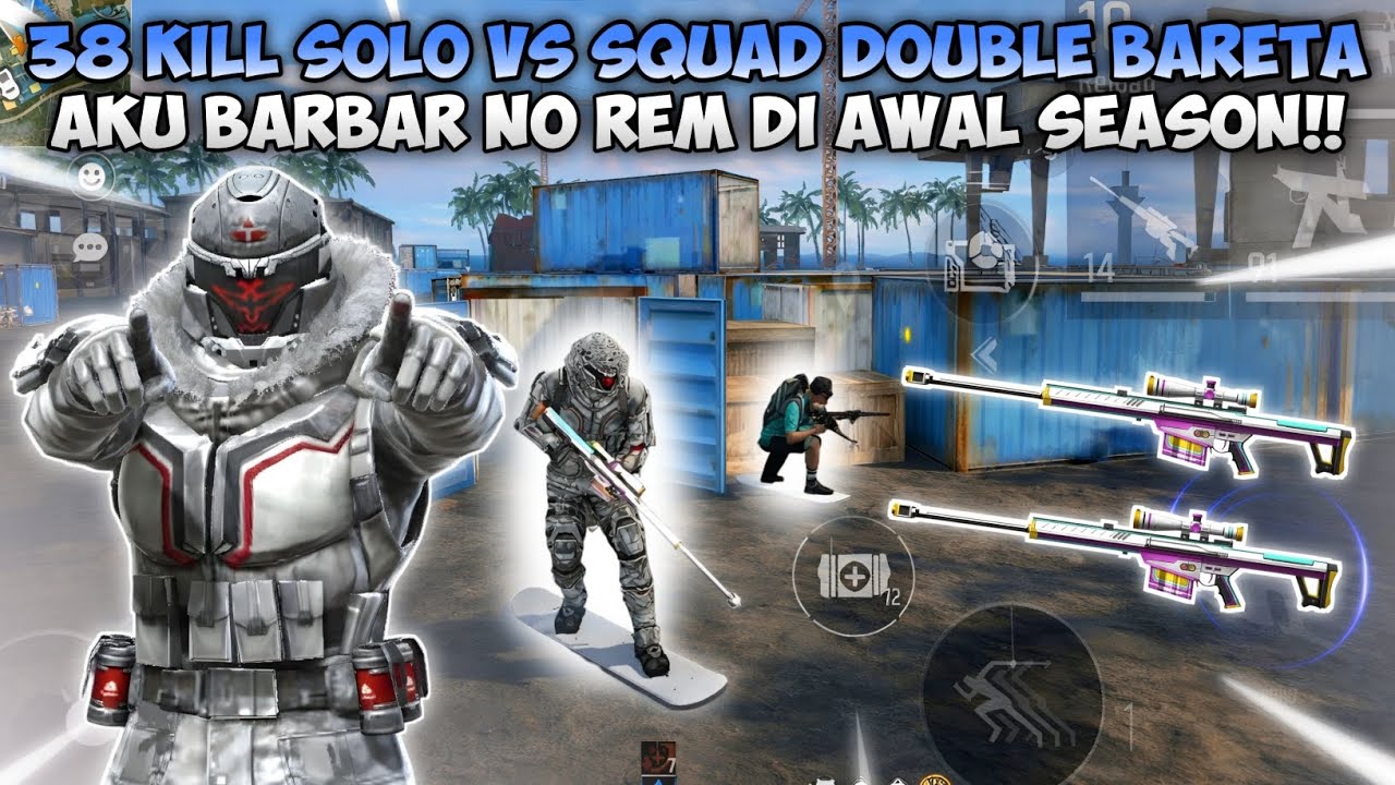 38 KILL SOLO VS SQUAD MODE DOUBLE BARETA BARBAR NO REM AWAL SEASON!!