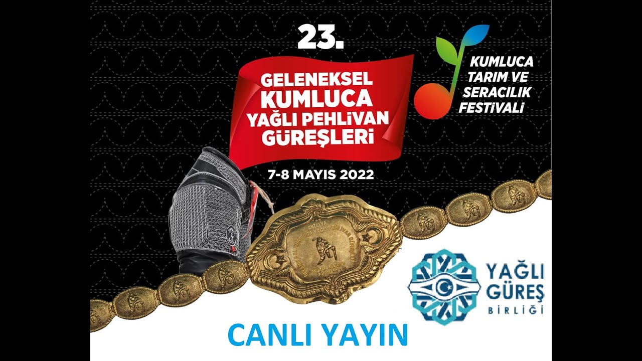 23. GELENEKSEL KUMLUCA YAĞLI PEHLİVAN GÜREŞLERİ 08.05.2022