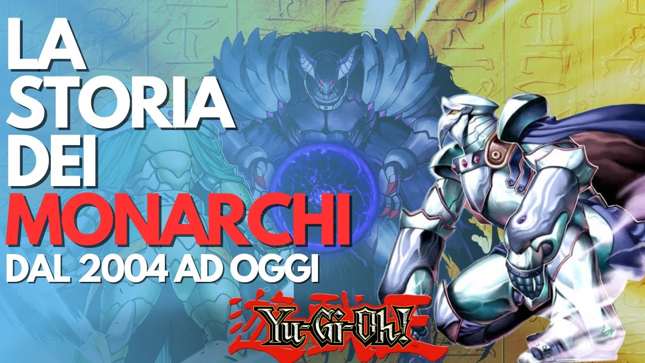 Yu-Gi-Oh! La storia e l'evoluzione dei Monarchi dal 2004 ad oggi!