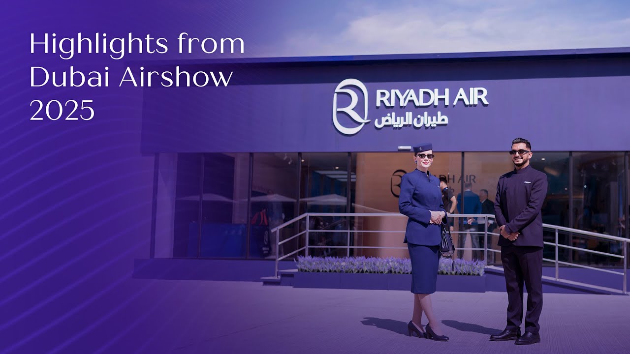 ⁠Riyadh Air Highlights from Dubai Airshow 2025