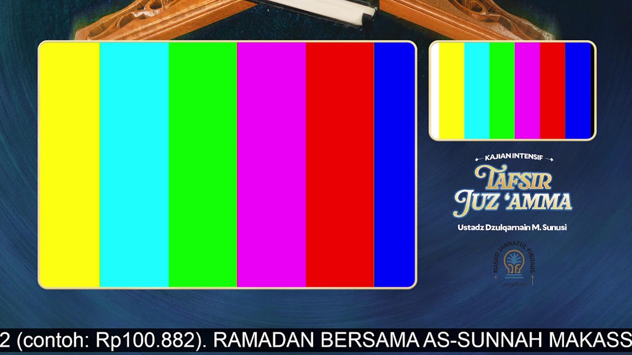 Sesi 11: TAFSIR JUZ 'AMMA (Dari Kitab At-Tafsir Al-Muyassar) - Ustadz Dzulqarnain M. Sunusi