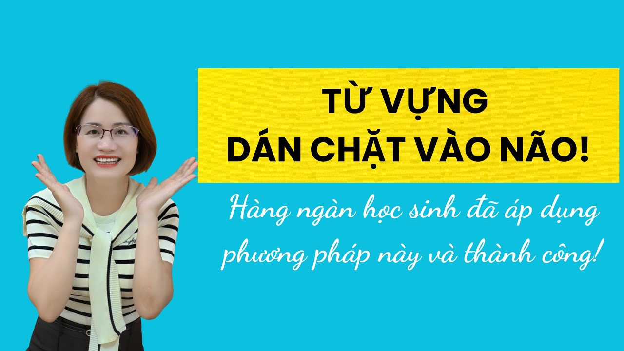 Bí kíp cày từ vựng theo chủ đề Học đúng cách, nhớ siêu lâu!
