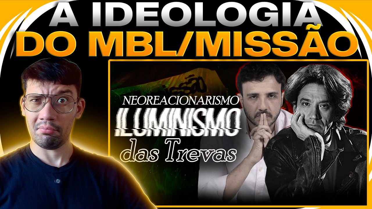 O SAQUAREMA EXPLICANDO O NRx: ILUMINISMO DAS TREVAS - A IDEOLOGIA DO MBL/MISS&Atilde;O