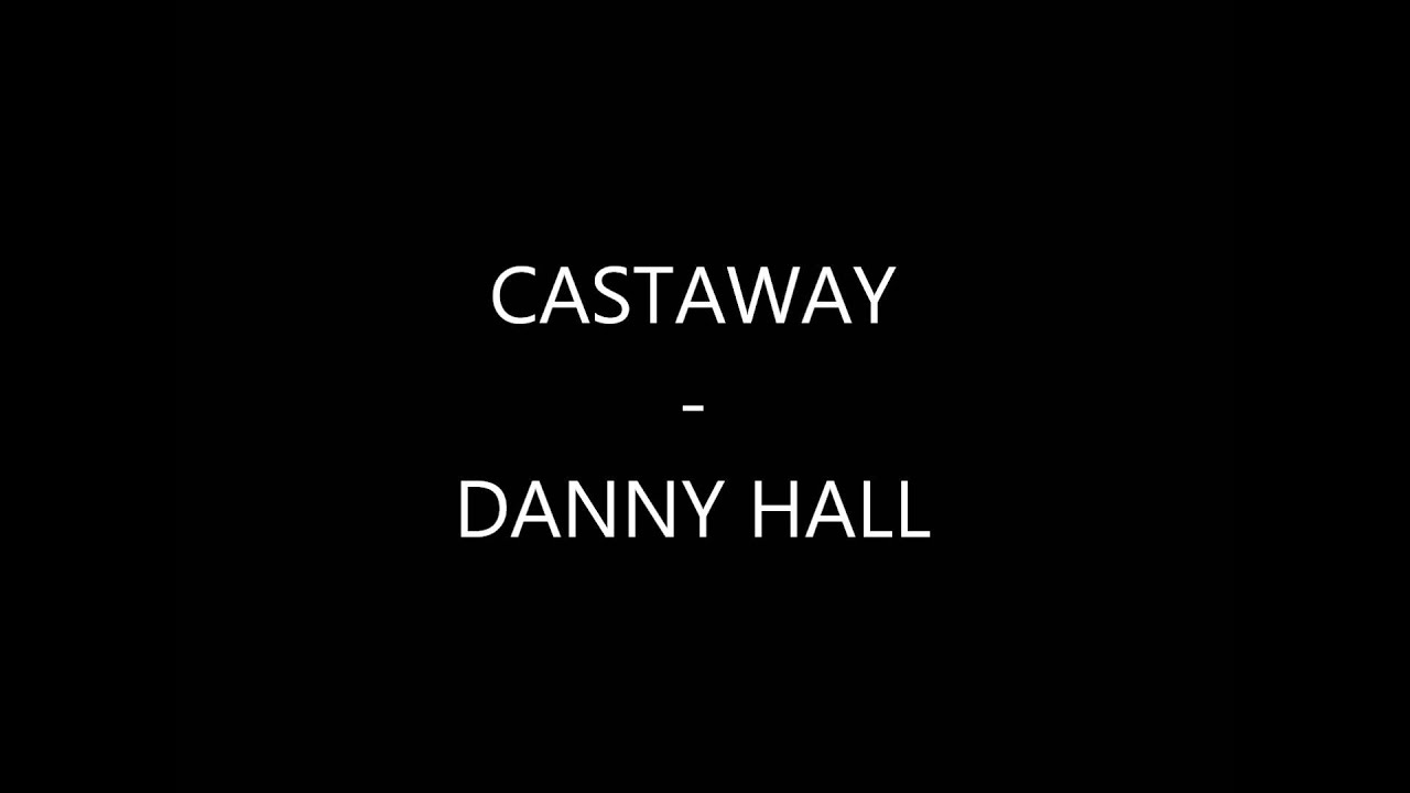Castaway - Danny Hall