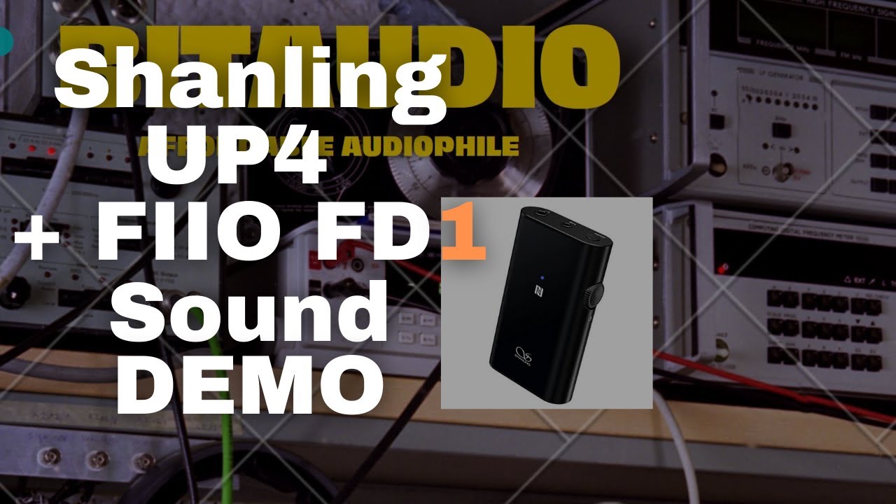 Shanling UP4 + FIIO FD1 Sound Demo