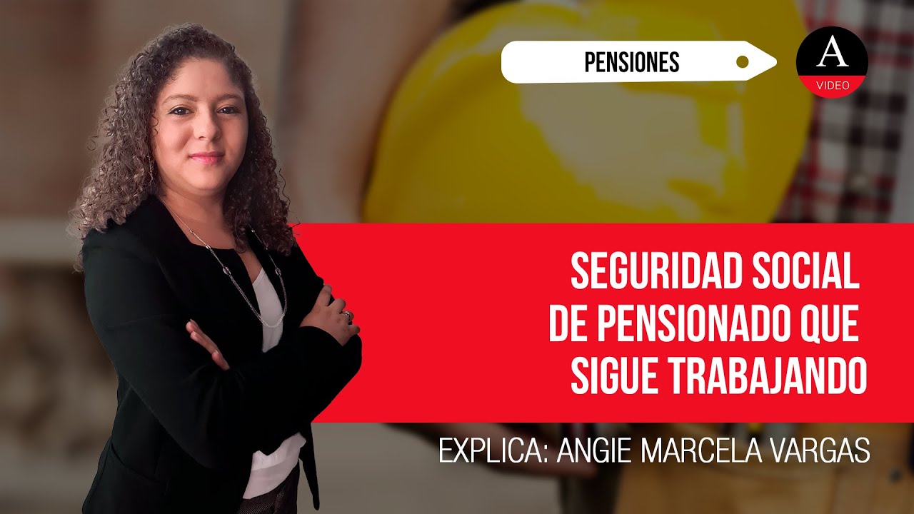 Seguridad social de pensionado que sigue trabajando