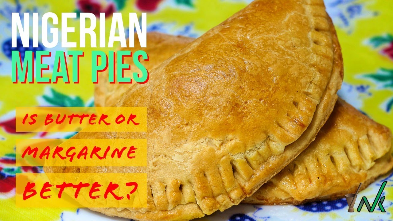 Nigerian Meat Pie Recipe | Is Butter or Margarine Better?