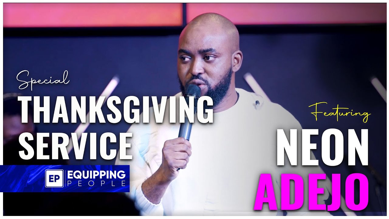 Neon Adejo At Equipping People (Special Thanksgiving)
