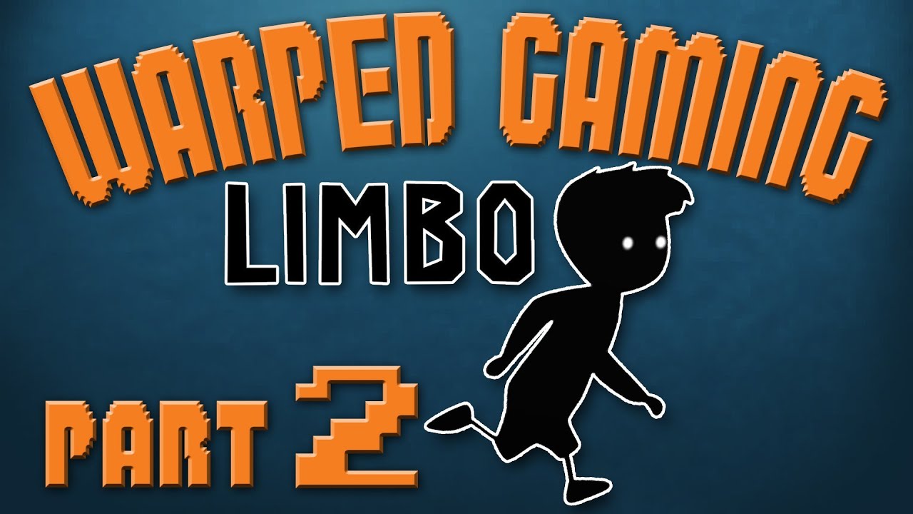 LIMBO - PART 2 (Warped Gaming)