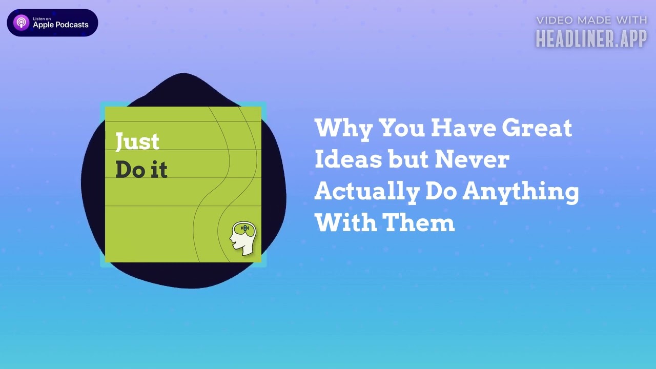 Why You Have Great Ideas but Never Actually Do Anything With Them | Growth Mindset Psychology:...