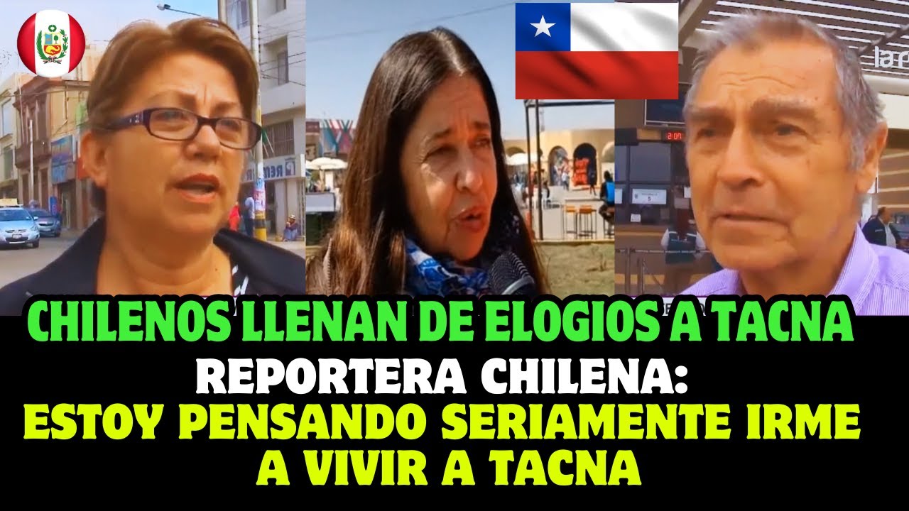 &iexcl;TACNA HA SEDUCIDO A LOS CHILENOS DE UNA MANERA INCRE&Iacute;BLE! - 2025