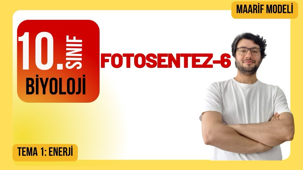Fotosentez-6 | 1. Ünite Enerji | 10. Sınıf Biyoloji | Maarif Modeli | 1. TEMA | 7. Ders