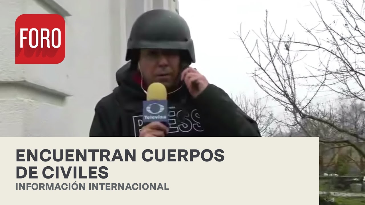 Encuentran a civiles torturados en Ucrania; así lo reportó Lalo Salazar - Estrictamente Personal