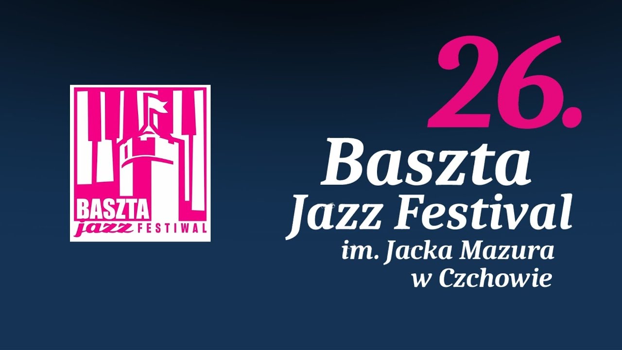 Zapowiedź 26. Baszta Jazz Festivalu im. Jacka Mazura w Czchowie - 11, 12 ,13 lipca 2025 r.