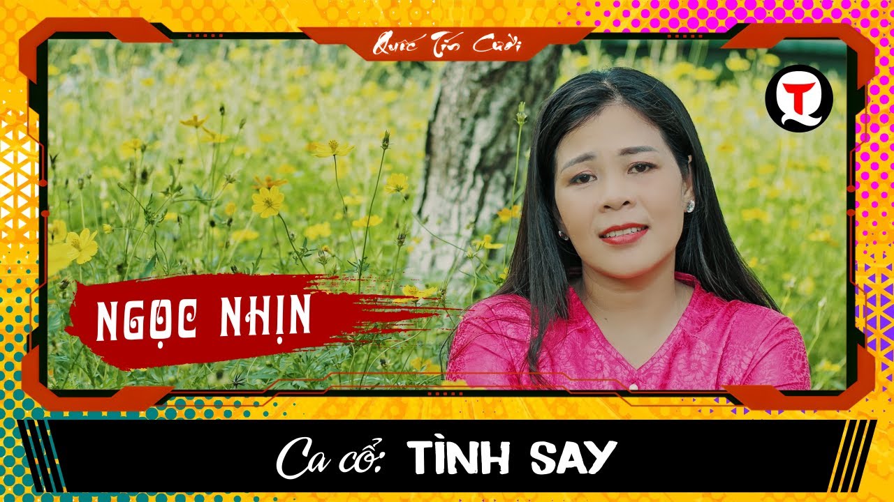 Ca cổ: TÌNH SAY | Ngọc Nhịn
