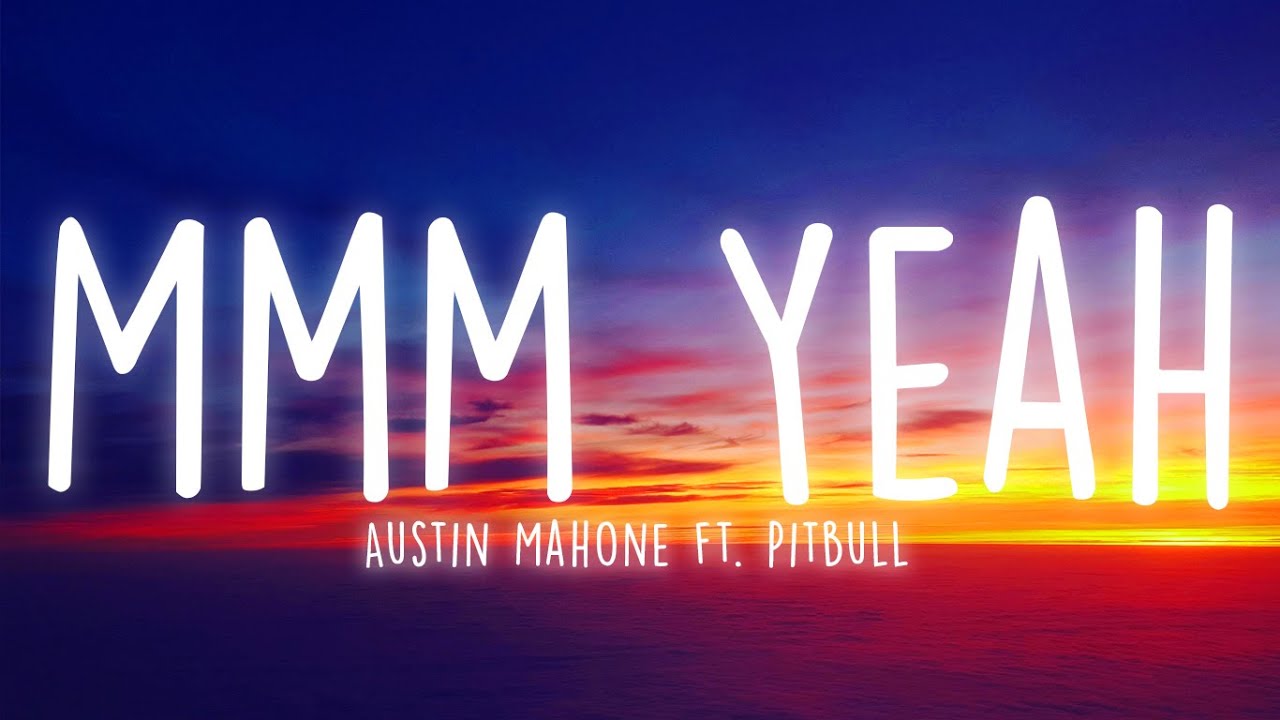 Austin Mahone - Mmm Yeah ft. Pitbull (Lyrics)