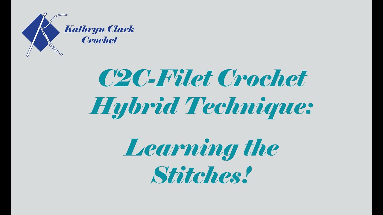 C2C-Filet Crochet Hybrid Technique: Learning the Stitches