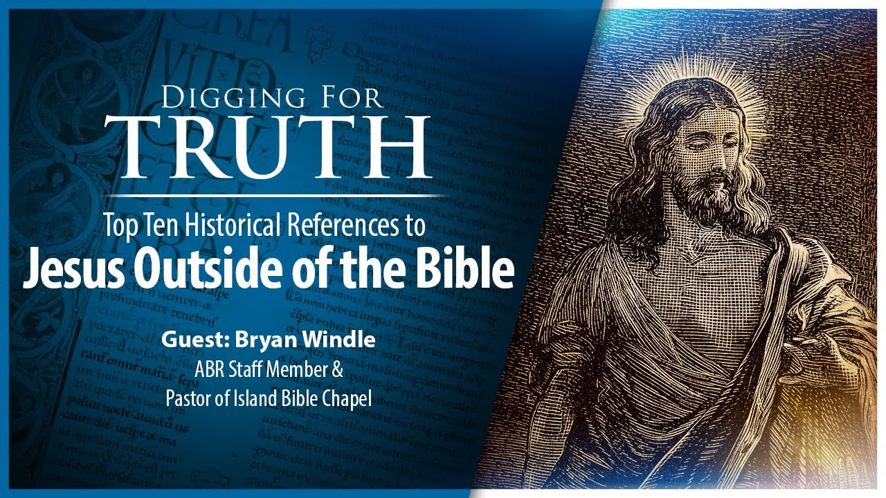 Jesus Outside the Bible: The Top Ten Historical References | Digging for Truth Episode 222