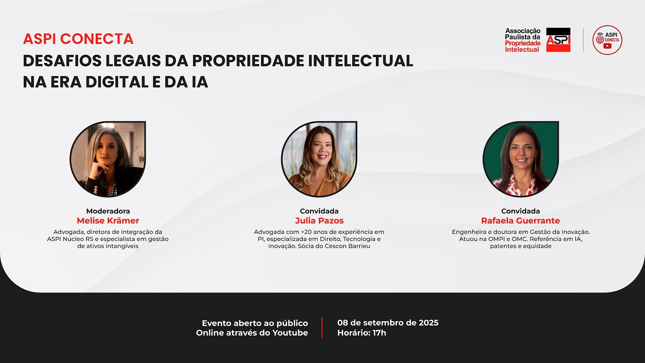 ASPI Conecta - DESAFIOS LEGAIS DA PROPRIEDADE INTELECTUAL NA ERA DIGITAL E DA IA