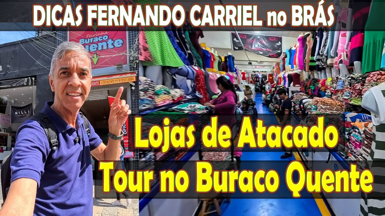 Dicas de Fernando Carriel Brás, Lojas de Atacado Mais Tour no Buraco Quente