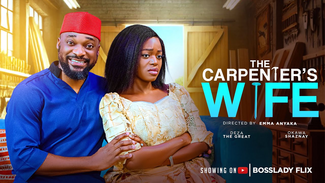 THE CARPENTER'S WIFE - Latest 2025 Nigerian Movie DEZA The Great Shaznay Okawa