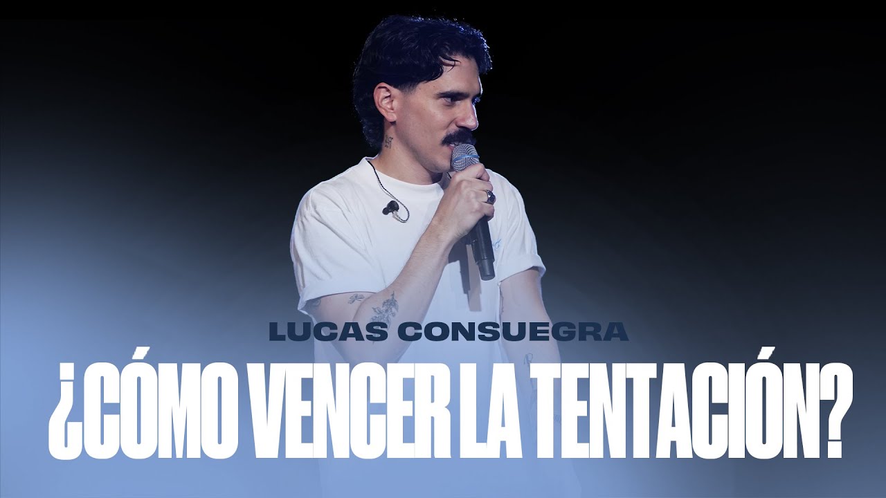 ¿Cómo Vencer la Tentación? - Lucas Consuegra